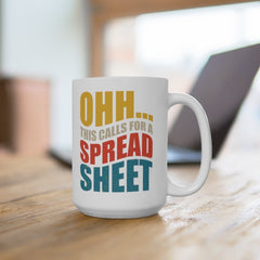 Ohh this calls for a Spreadsheet, CPA Gift, Tax Prep Mug, Accountant, Engineer, Nerd Gift, Office Mug 11oz or 15oz Black or White Mug Funny