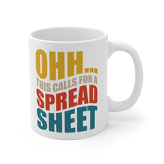 Ohh this calls for a Spreadsheet, CPA Gift, Tax Prep Mug, Accountant, Engineer, Nerd Gift, Office Mug 11oz or 15oz Black or White Mug Funny